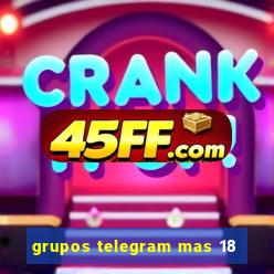 grupos telegram mas 18